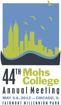 44th Mohs College Annual Meeting, May 3-6, 2012, Chicago, IL