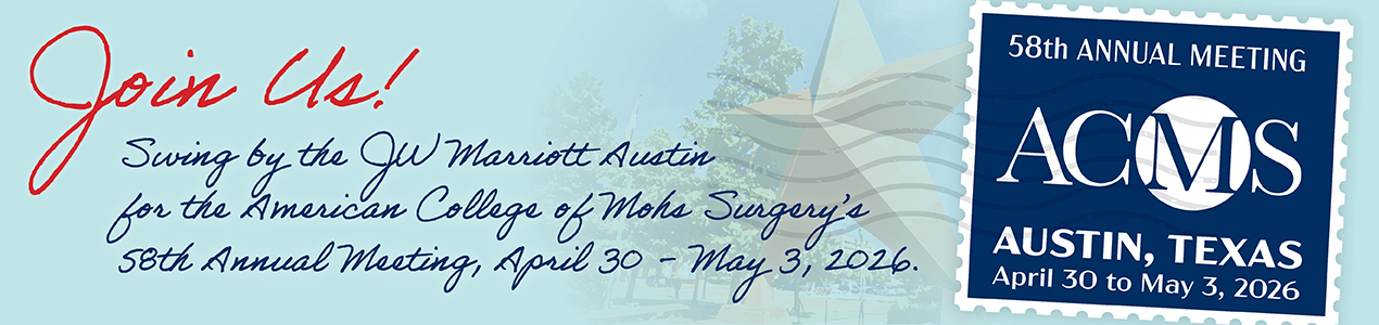 American College of Mohs Surgery (ACMS) 58th Annual Meeting